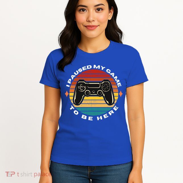 I Paused My Game To Be Here Funny Vintage Retro Video Gamer Cool Gift Womens T-Shirt