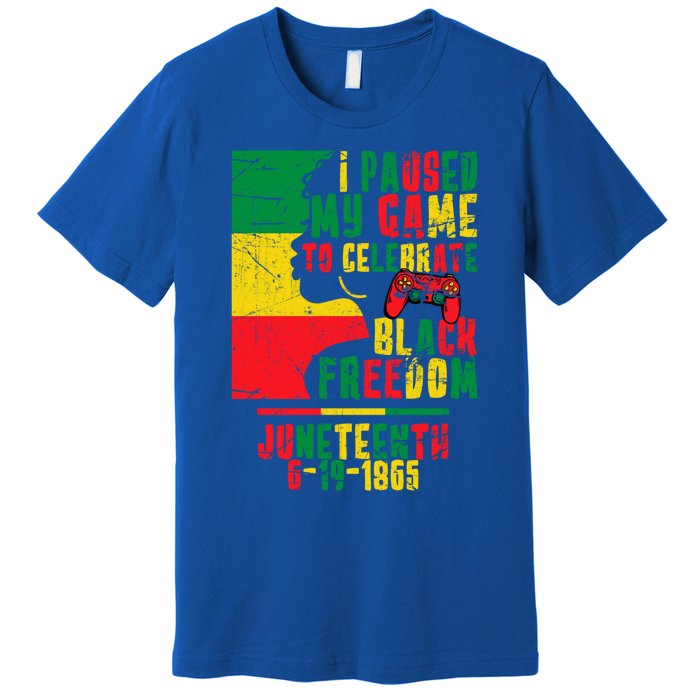 I Paused My Game To Celebrate Juneteenth Gaming Gamer Afro Gift Premium T-Shirt