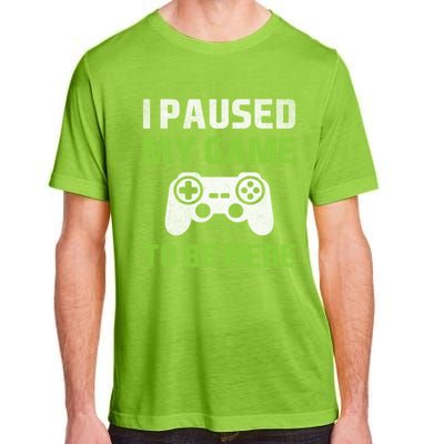 I Paused My Game To Be Here Funny Vintage Video Gamer Gift Adult ChromaSoft Performance T-Shirt