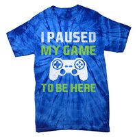 I Paused My Game To Be Here Funny Vintage Video Gamer Gift Tie-Dye T-Shirt