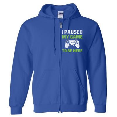 I Paused My Game To Be Here Funny Vintage Video Gamer Gift Full Zip Hoodie