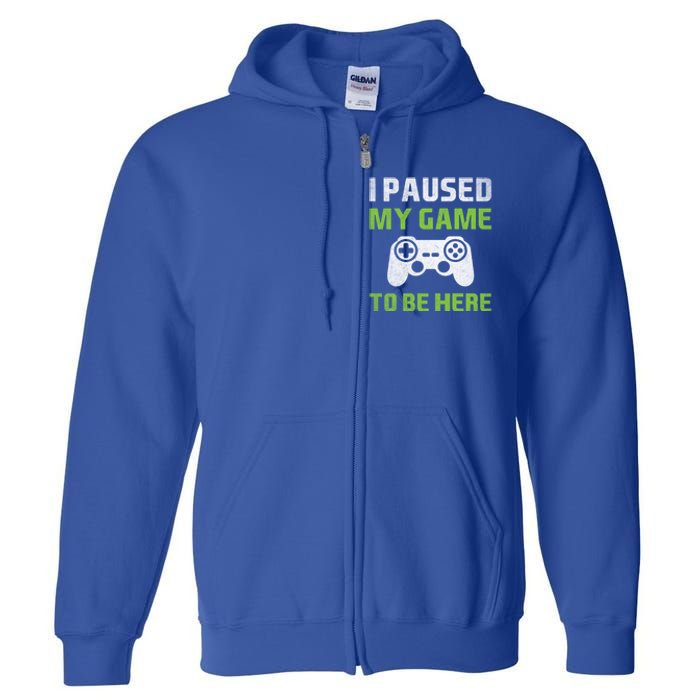 I Paused My Game To Be Here Funny Vintage Video Gamer Gift Full Zip Hoodie