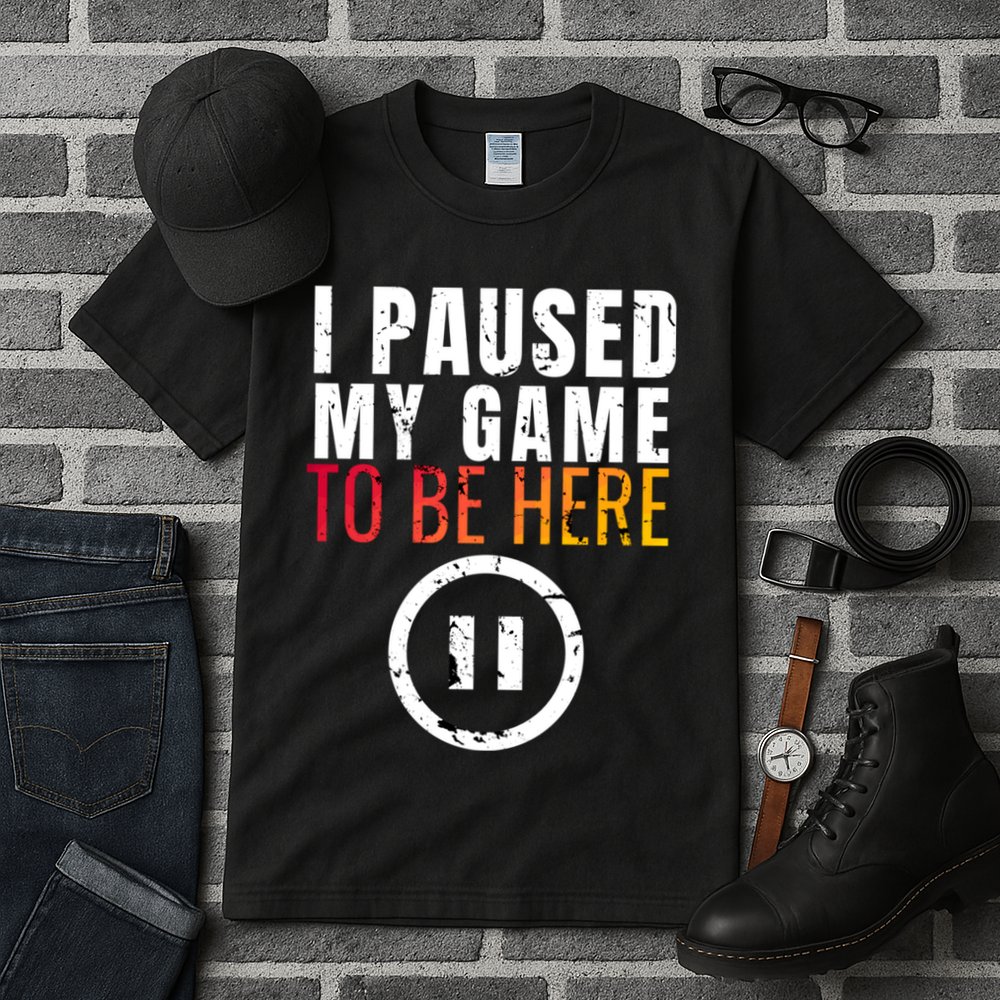 I Paused My Game To Be Here Tall T-Shirt