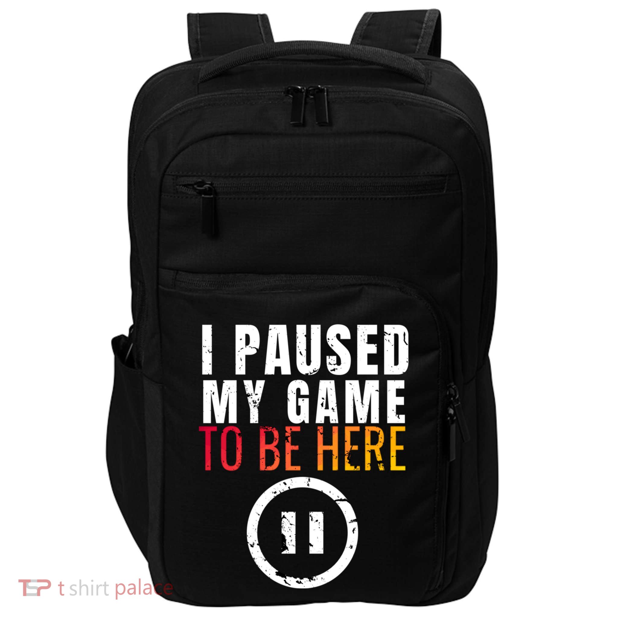 I Paused My Game To Be Here Impact Tech Backpack