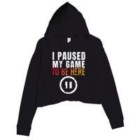 I Paused My Game To Be Here Crop Fleece Hoodie