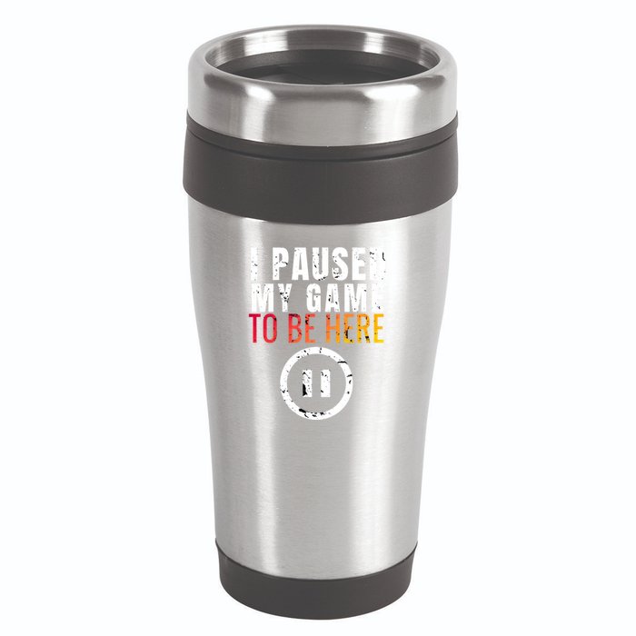 I Paused My Game To Be Here 16oz Travel Tumbler