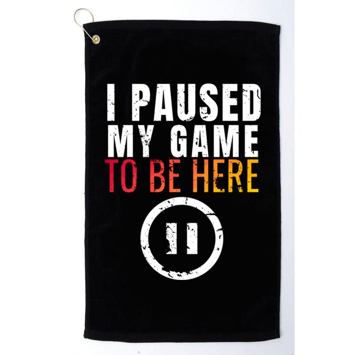 I Paused My Game To Be Here Golf Towel