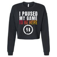 I Paused My Game To Be Here Cropped Pullover Crew