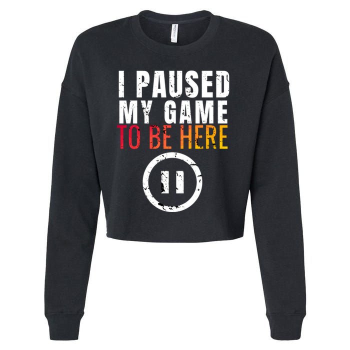I Paused My Game To Be Here Cropped Pullover Crew