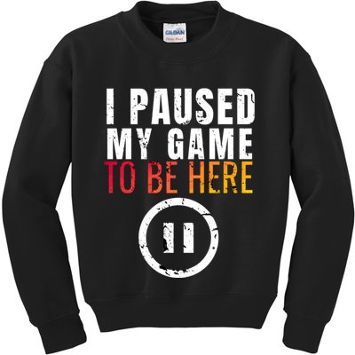 I Paused My Game To Be Here Kids Sweatshirt