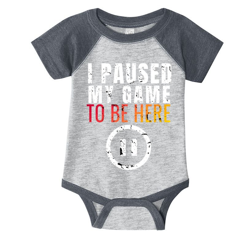 I Paused My Game To Be Here Infant Baby Jersey Bodysuit