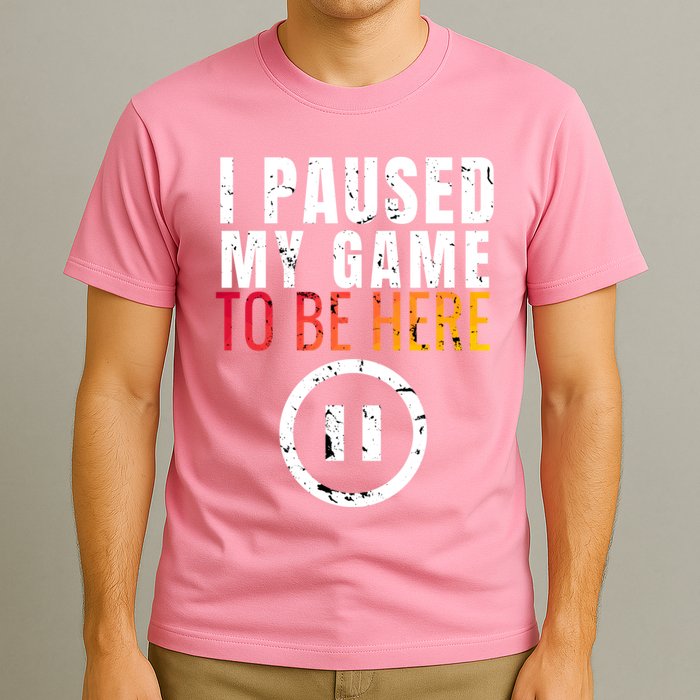 I Paused My Game To Be Here T-Shirt