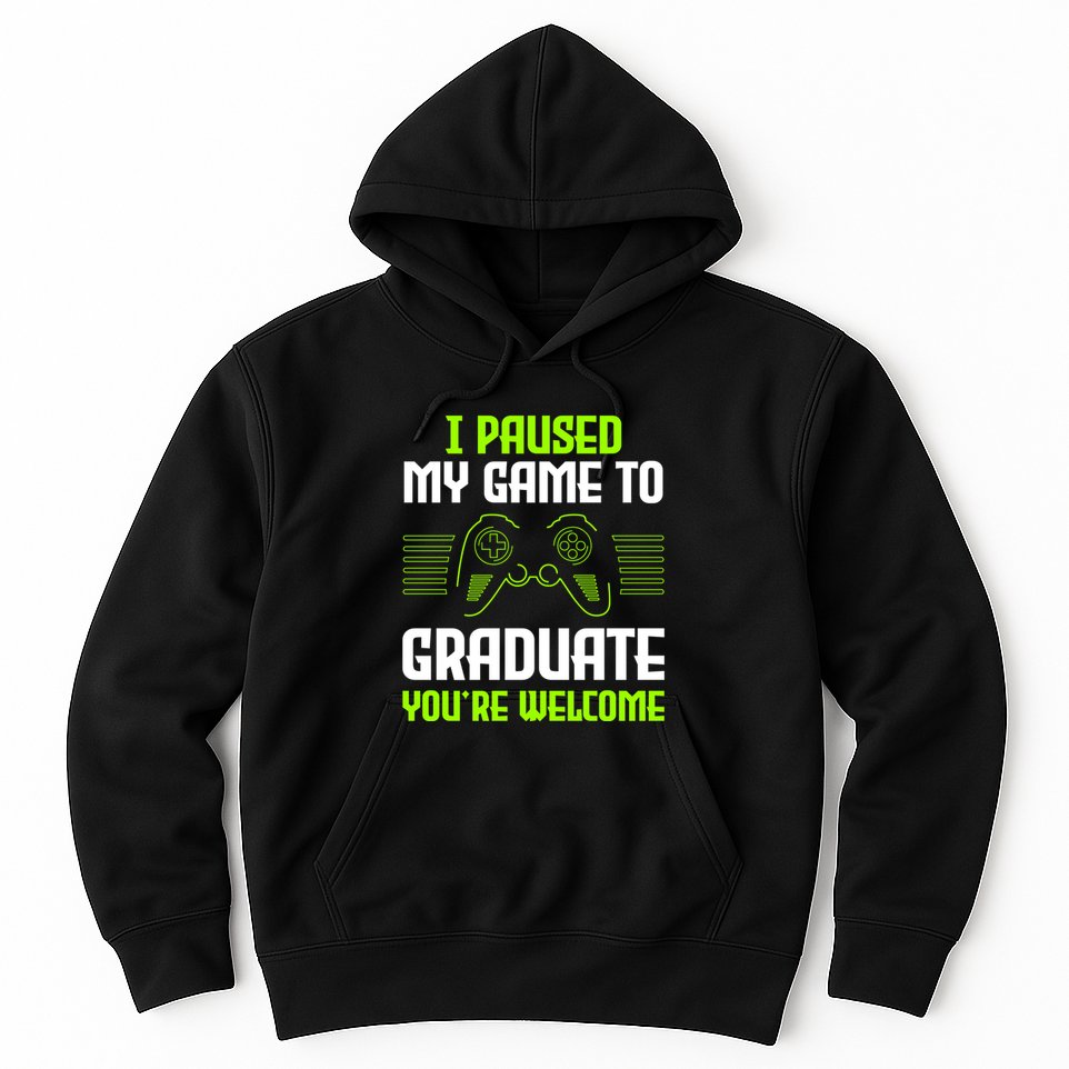 I Paused My Game To Graduate Funny Graduation Graduate Gamer Hoodie