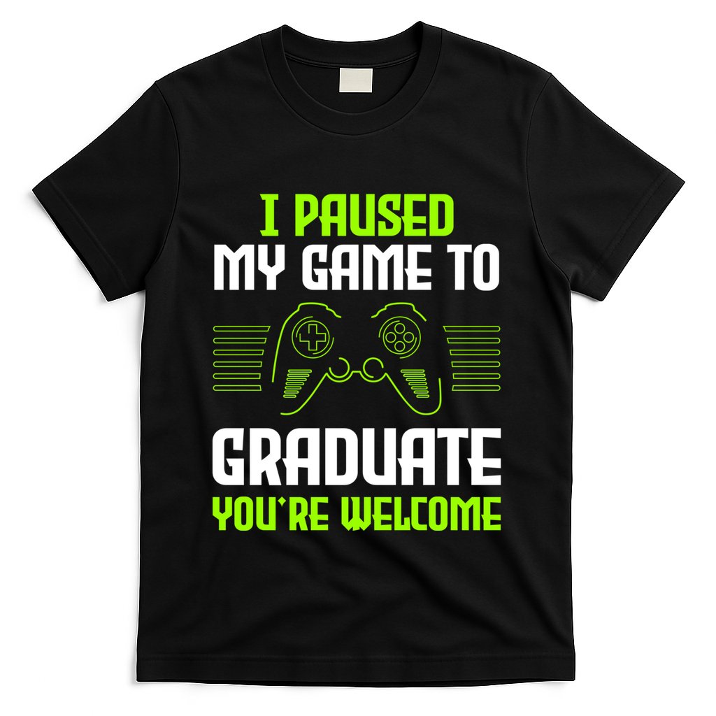 I Paused My Game To Graduate Funny Graduation Graduate Gamer T-Shirt