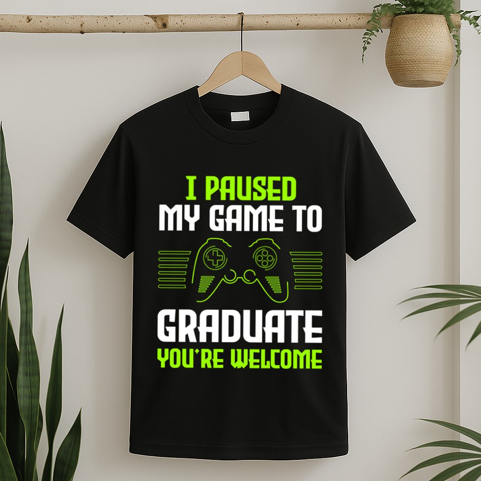 I Paused My Game To Graduate Funny Graduation Graduate Gamer T-Shirt