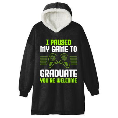 I Paused My Game To Graduate Funny Graduation Graduate Gamer Hooded Wearable Blanket