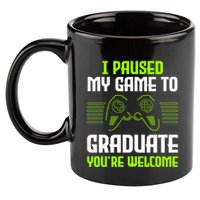 I Paused My Game To Graduate Funny Graduation Graduate Gamer 11oz C Handle Ceramic Mug