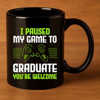 I Paused My Game To Graduate Funny Graduation Graduate Gamer 11oz C Handle Ceramic Mug