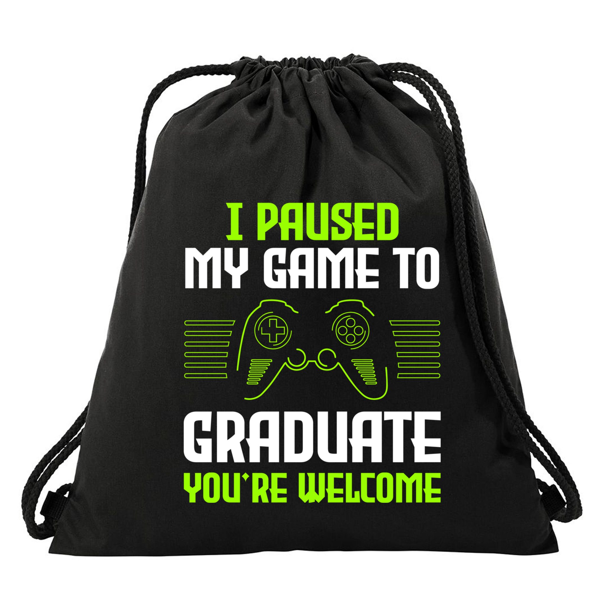I Paused My Game To Graduate Funny Graduation Graduate Gamer Drawstring Bag