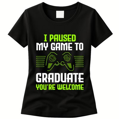 I Paused My Game To Graduate Funny Graduation Graduate Gamer Womens T-Shirt