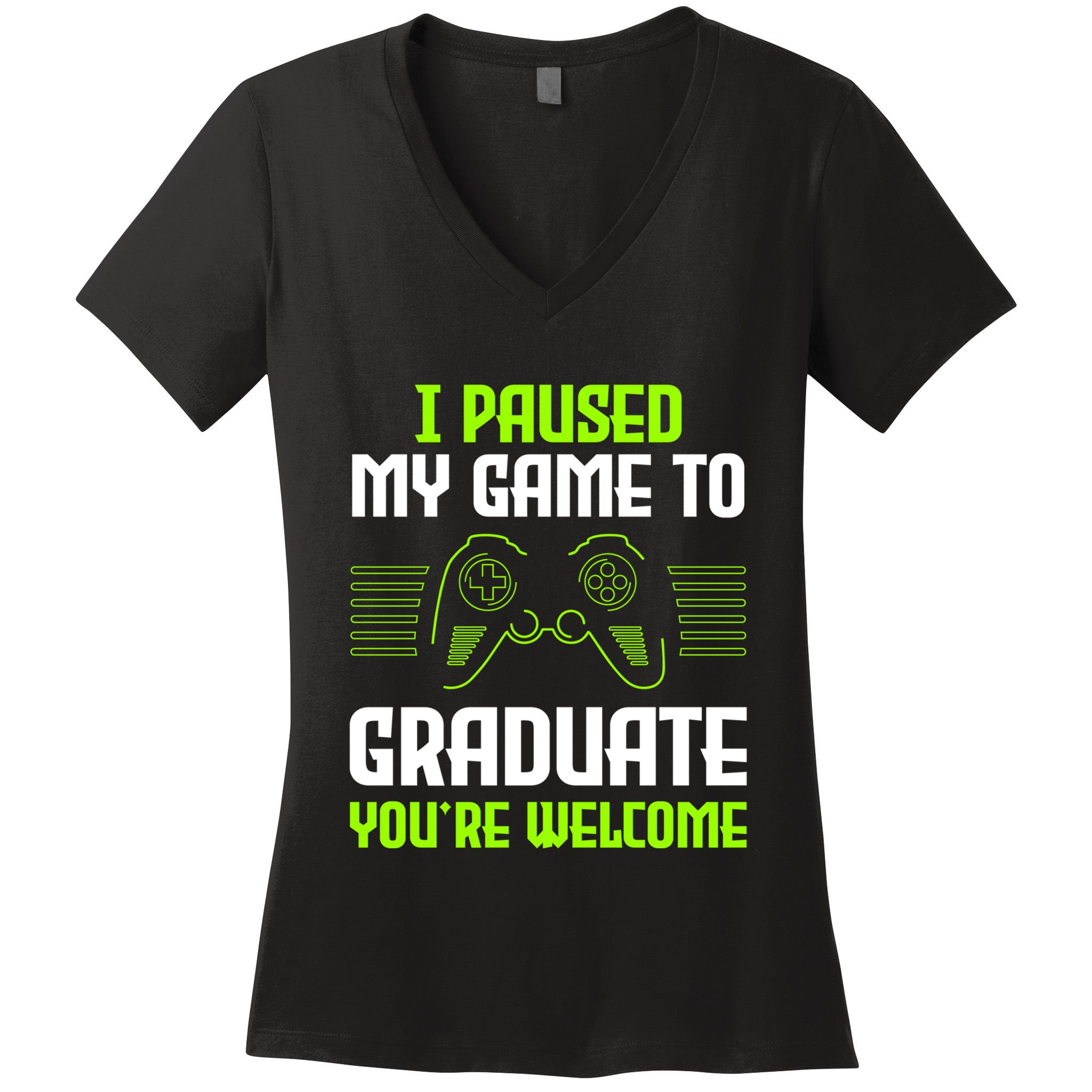 I Paused My Game To Graduate Funny Graduation Graduate Gamer Women's V-Neck T-Shirt