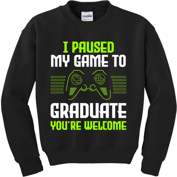 I Paused My Game To Graduate Funny Graduation Graduate Gamer Kids Sweatshirt