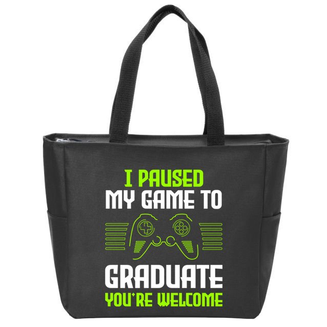 I Paused My Game To Graduate Funny Graduation Graduate Gamer Zip Tote Bag