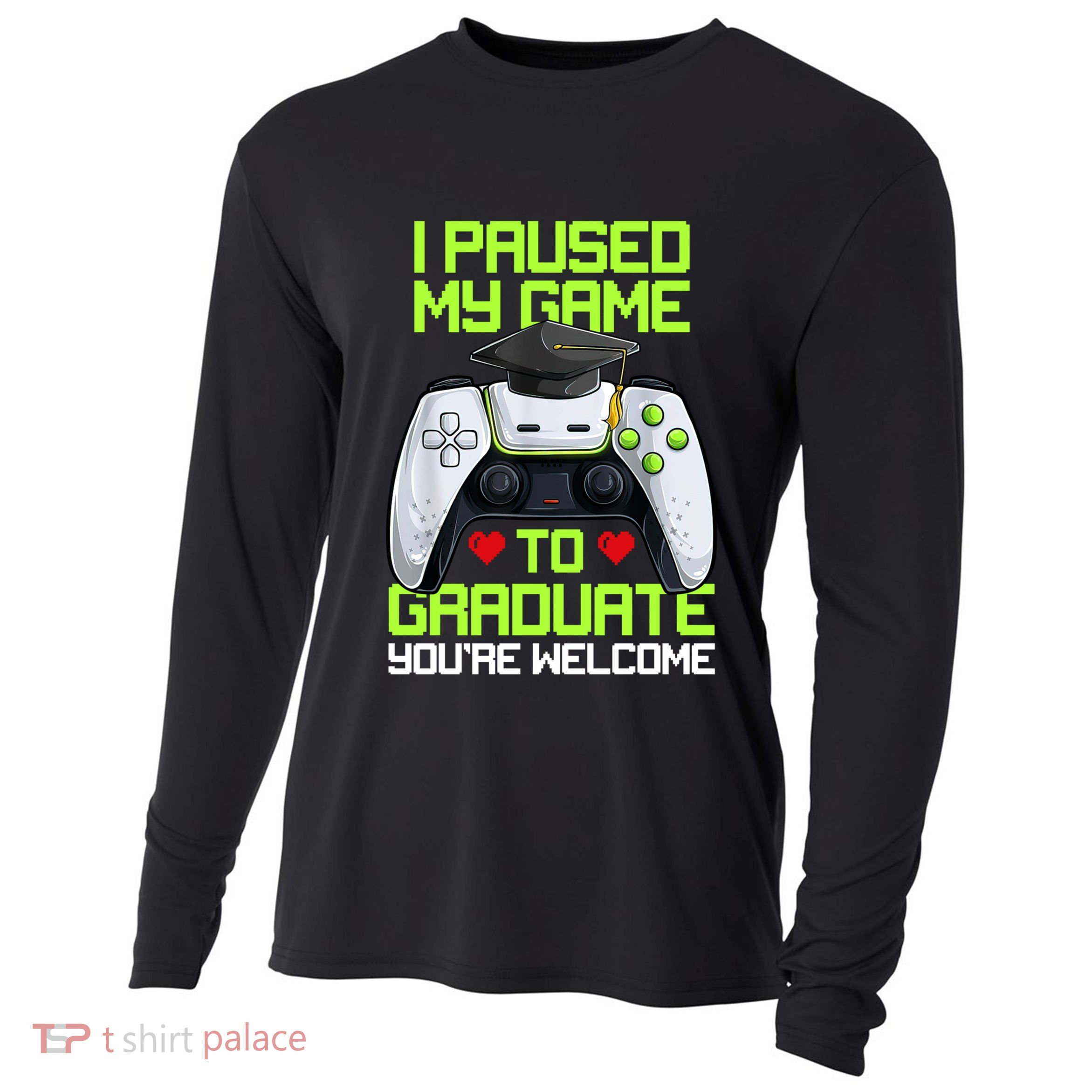 I Paused My Game To Graduate Funny Graduation Graduate Gamer Cooling Performance Long Sleeve Crew