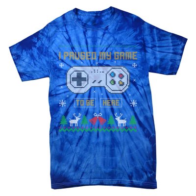 I Paused My Game To Be Here Gaming Ugly Christmas Gift Tie-Dye T-Shirt