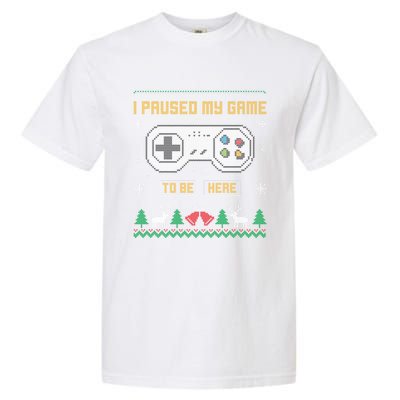 I Paused My Game To Be Here Gaming Ugly Christmas Gift Garment-Dyed Heavyweight T-Shirt