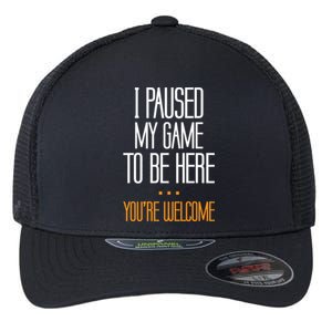 I Paused My Game To Be Here Funny Gift Video Gamer Gift Flexfit Unipanel Trucker Cap