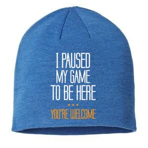 I Paused My Game To Be Here Funny Gift Video Gamer Gift Sustainable Beanie