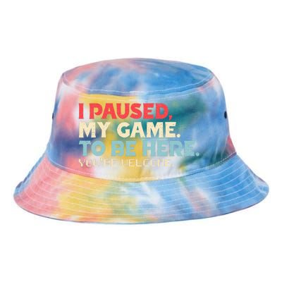 I Paused My Game To Be Here You're Welcome Retro Gamer Gifts  Tie Dye Newport Bucket Hat