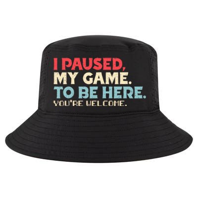 I Paused My Game To Be Here You're Welcome Retro Gamer Gifts  Cool Comfort Performance Bucket Hat