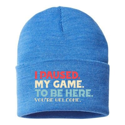 I Paused My Game To Be Here You're Welcome Retro Gamer Gifts  Sustainable Knit Beanie