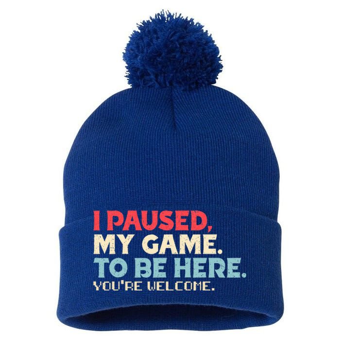 I Paused My Game To Be Here You're Welcome Retro Gamer Gifts  Pom Pom 12in Knit Beanie