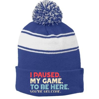 I Paused My Game To Be Here You're Welcome Retro Gamer Gifts  Stripe Pom Pom Beanie