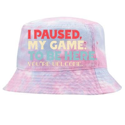 I Paused My Game To Be Here You're Welcome Retro Gamer Gifts  Tie-Dyed Bucket Hat