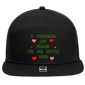 I Paused My Game To Be With You Funny Romantic 7 Panel Mesh Trucker Snapback Hat