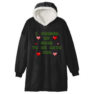 I Paused My Game To Be With You Funny Romantic Hooded Wearable Blanket