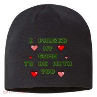 I Paused My Game To Be With You Funny Romantic Sustainable Beanie