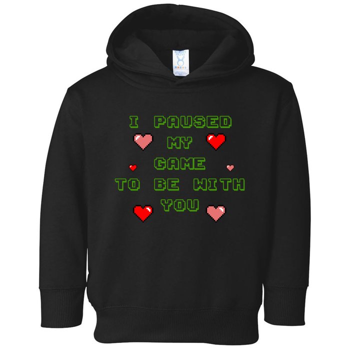 I Paused My Game To Be With You Funny Romantic Toddler Hoodie