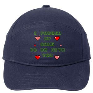 I Paused My Game To Be With You Funny Romantic 7-Panel Snapback Hat