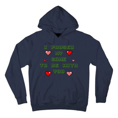 I Paused My Game To Be With You Funny Romantic Tall Hoodie