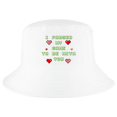 I Paused My Game To Be With You Funny Romantic Cool Comfort Performance Bucket Hat