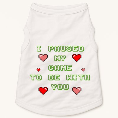 I Paused My Game To Be With You Funny Romantic Doggie Tank