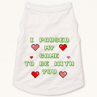 I Paused My Game To Be With You Funny Romantic Doggie Tank