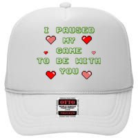 I Paused My Game To Be With You Funny Romantic High Crown Mesh Back Trucker Hat