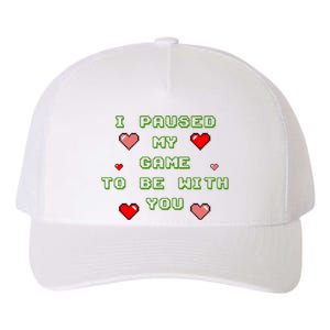 I Paused My Game To Be With You Funny Romantic Yupoong Adult 5-Panel Trucker Hat