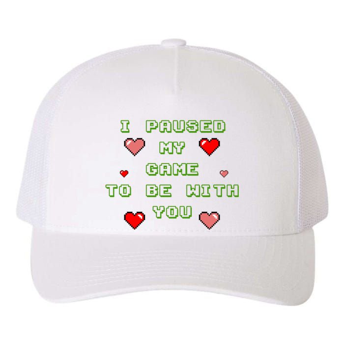 I Paused My Game To Be With You Funny Romantic Yupoong Adult 5-Panel Trucker Hat